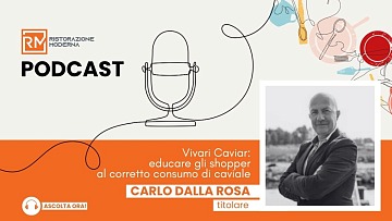 Il podcast con Carlo Dalla Rosa, titolare di Vivari Caviar